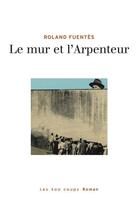 Couverture du livre « Le mur et l'arpenteur » de Roland Fuentes aux éditions 400 Coups
