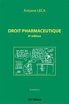 Couverture du livre « Droit pharmaceutique (8e édition) » de Antoine Leca aux éditions Les Etudes Hospitalieres