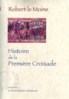 Couverture du livre « Histoire de la première croisade » de Robert Le Moine aux éditions Paleo