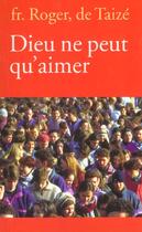 Couverture du livre « Dieu ne peut qu'aimer » de Roger aux éditions Presses De Taize