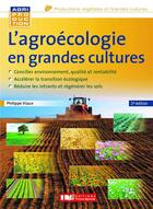 Couverture du livre « L'agroécologie en grandes cultures (3e édition) » de Philippe Viaux aux éditions France Agricole