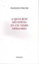 Couverture du livre « A quoi bon des poetes en ces temps derisoires » de Quoi Bon A aux éditions Rougerie