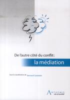 Couverture du livre « De l'autre côté du conflit : la médiation » de Bernard Castelain aux éditions Anthemis