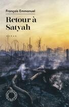 Couverture du livre « Retour a satyah » de Emmanuel/Amatulli aux éditions Espace Nord