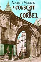 Couverture du livre « Le conscrit de Corbeil » de Auguste Villiers aux éditions La Compagnie Litteraire