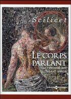 Couverture du livre « Scilicet ; le corps parlant, sur l'inconscient au XXIe siècle » de  aux éditions Huysmans