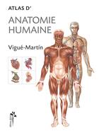 Couverture du livre « Atlas d'anatomie humaine » de Jordi Vigue et Emilio Martin Orte aux éditions Desiris