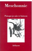 Couverture du livre « Puisque je suis ce buisson » de Henri Meschonnic aux éditions Arfuyen