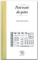 Couverture du livre « Petit traité des pâtes » de Pierre-Brice Lebrun aux éditions Le Sureau