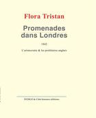 Couverture du livre « Promenades dans Londres 1842 ; l'aristocratie & les prolétaires anglais » de  aux éditions Indigo Cote Femmes