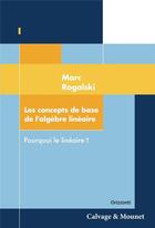 Couverture du livre « Les concepts de base de l'algèbre linéaire » de Marc Rogalski aux éditions Calvage Mounet