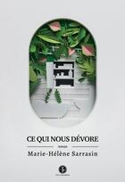 Couverture du livre « Ce qui nous devore » de Sarrasin Marie-Helen aux éditions Editions Tete Premiere