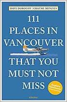 Couverture du livre « 111 places in vancouver that you shouldn't miss » de Doroghy Dave aux éditions Antique Collector's Club