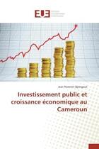 Couverture du livre « Investissement public et croissance economique au cameroun » de Djiengoue J F. aux éditions Editions Universitaires Europeennes