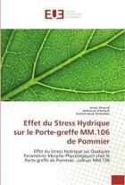 Couverture du livre « Effet du stress hydrique sur le porte-greffe mm.106 de pommier » de Zeroual Ismail aux éditions Editions Universitaires Europeennes