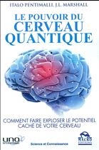 Couverture du livre « Le pouvoir du cerveau quantique ; comment faire exploser le potentiel caché de votre cerveau » de Italo Pentimalli et J.L. Marsall aux éditions Macro Editions