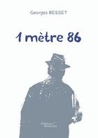 Couverture du livre « 1 mètre 86 » de Georges Besset aux éditions Baudelaire