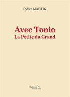 Couverture du livre « Avec tonio - la petite du grand » de Didier Martin aux éditions Baudelaire