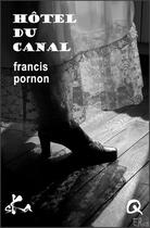 Couverture du livre « Hôtel du canal » de Francis Pornon aux éditions Ska