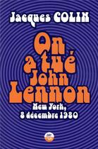 Couverture du livre « On a tué John Lennon ; New York, 8 décembre 1980 » de Jacques Colin aux éditions Castor Astral