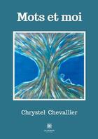Couverture du livre « Mots et moi » de Chevallier Chrystel aux éditions Le Lys Bleu