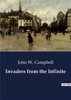 Couverture du livre « Invaders from the infinite » de John Wood Campbell aux éditions Culturea
