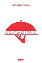 Couverture du livre « L'obligation de retenue » de Malika Nas-Gutbrod aux éditions Marie B