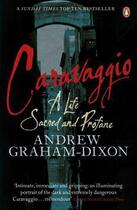 Couverture du livre « Caravaggio ; a life sacred and profane » de Andrew Graham-Dixon aux éditions Viking Adult
