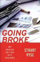 Couverture du livre « Going Broke: Why Americans Can't Hold On To Their Money » de Vyse Stuart aux éditions Oxford University Press Usa