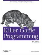 Couverture du livre « Killer game programming in java » de Andrew Davison aux éditions O Reilly