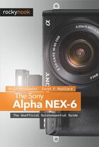 Couverture du livre « The Sony Alpha NEX-6 » de Brian Matsumoto Ph.D aux éditions Rocky Nook