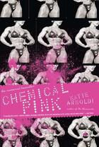Couverture du livre « Chemical Pink » de Katie Arnoldi aux éditions Overlook
