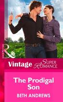 Couverture du livre « The Prodigal Son (Mills & Boon Vintage Superromance) (Going Back - Boo » de Beth Andrews aux éditions Mills & Boon Series