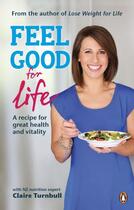 Couverture du livre « Feel Good For Life » de Turnbull Claire aux éditions Penguin Books Ltd Digital
