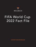 Couverture du livre « FIFA WORLD CUP 2022 FACT FILE » de Kevin Pettman aux éditions Welbeck