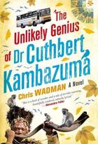 Couverture du livre « The Unlikely Genius Of Dr Cuthbert Kambazuma » de Wadman Chris aux éditions Ball Jonathan Publishing Digital