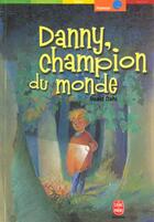 Couverture du livre « Danny, champion du monde » de Roald Dahl aux éditions Le Livre De Poche Jeunesse