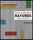 Couverture du livre « Rayures ; une histoire culturelle » de Michel Pastoureau aux éditions Seuil