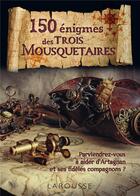 Couverture du livre « 150 énigmes des 3 Mousquetaires » de Gilles Saint-Martin aux éditions Larousse