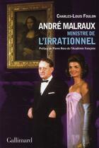 Couverture du livre « André Malraux ; ministre de l'irrationnel » de Charles-Louis Foulon aux éditions Gallimard