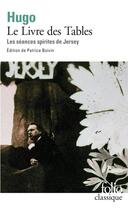 Couverture du livre « Le livre des tables ; les séances spirites de Jersey » de Victor Hugo aux éditions Folio
