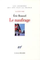 Couverture du livre « Le naufrage (16 juin 1940) » de Eric Roussel aux éditions Gallimard