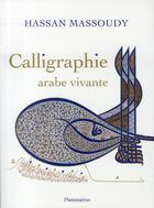 Couverture du livre « Calligraphie ; arabe vivante (édition 2010) » de Hassan Massoudy aux éditions Flammarion