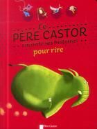 Couverture du livre « Le Père Castor raconte ses histoires pour rire » de  aux éditions Pere Castor