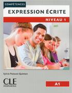 Couverture du livre « Expression écrite ; niveau 1 ; A1 (édition 2017) » de Sylvie Poisson-Quinton aux éditions Cle International