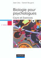 Couverture du livre « Biologie Pour Psychologues ; Cours Et Exercices Corriges ; 2e Edition » de Daniel Boujard et Jean Joly aux éditions Dunod