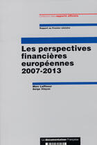 Couverture du livre « Les perspectives financieres europeennes, 2007-2013 » de Marc Laffineur et Serge Vincon aux éditions Documentation Francaise