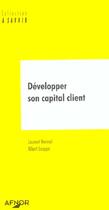 Couverture du livre « Developper son capital client » de Laurent Hermel et Albert Louppe aux éditions Afnor