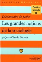 Couverture du livre « Dictionnaire de poche ; les grandes notions de la sociologie » de Jean-Claude Drouin aux éditions Belin Education