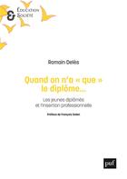 Couverture du livre « Quand on n'a que le diplôme » de Francois Dubet et Romain Deles aux éditions Puf
